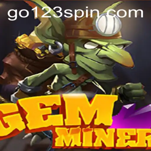 GemMiner: Digging Deep into the Thrilling World of GO123 - Slots